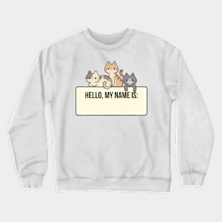 Hello, My Name Is Crewneck Sweatshirt